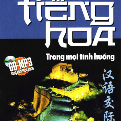Giao Tiếp Tiếng Hoa Trong Mọi Tình Huống - Kèm CD