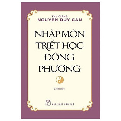 Nhập Môn Triết Học Đông Phương (Ts Thu Giang) (Tái Bản)
