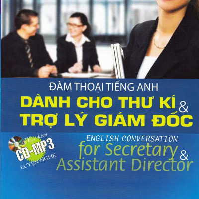 Đàm Thoại Tiếng Anh Dành Cho Thư Kí & Trợ Lý Giám Đốc (Kèm CD)