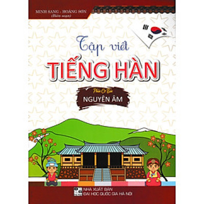 Tập Viết Tiếng Hàn - Phần Cơ Bản: Nguyên Âm - HA