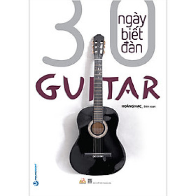 30 Ngày Biết Đàn Guita (Tái Bản 2020)