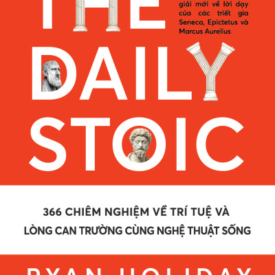 The Daily Stoic - 366 Chiêm nghiệm về trí tuệ và lòng can trường cùng nghệ thuật sống - 1980Books