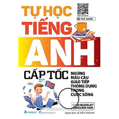 Tự Học Tiếng Anh Cấp Tốc - Những Mẫu Câu Giao Tiếp Thông Dụng Trong Cuộc Sống