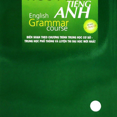 Giáo Trình Ngữ Pháp Tiếng Anh (Trình Độ Sơ - Trung Cấp)