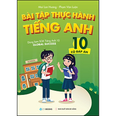 Bài tập thực hành tiếng Anh 10 - Có Đáp Án (Dành cho bộ SGK Global Success)