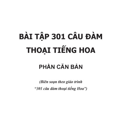 Bài Tập 301 Câu Đàm Thoại Tiếng Hoa - Phần Căn Bản