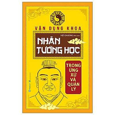 Vận Dụng Khoa Nhân Tướng Học Trong Ứng Xử Và Quản Lý - Tái Bản