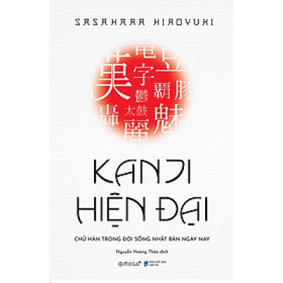 KANJI HIỆN ĐẠI – Hiroyuki Sasahara – Nguyễn Hoàng Thảo dịch – Omega Plus – NXB Dân Trí