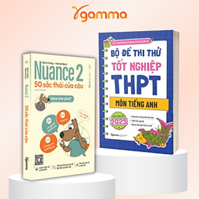 Combo Sách Bộ Đề Thi Thử Tốt Nghiệp THPT Môn Tiếng Anh - Định Dạng Mới Từ 2025 + Nuance 2 - 50 Sắc Thái Của Câu 