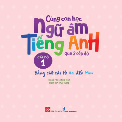 Cùng Con Học Ngữ Âm Tiếng Anh Qua 3 Cấp Độ - Bảng Chữ Cái Từ Aa Đến Mm