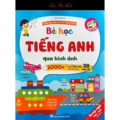 Bé Học Tiếng Anh Qua Hình Ảnh - 1000+ Từ Vựng Tiếng Anh Đầu Tiên Cho Bé - 28 Chủ Đề - Kèm file nghe quét mã QR
