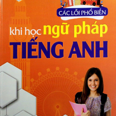 Các Lỗi Phổ Biến Khi Học Ngữ Pháp Tiếng Anh