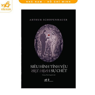 Sách - Siêu hình tình yêu siêu hình sự chết (Arthur Schopenhauer) (Nhã Nam HCM)
