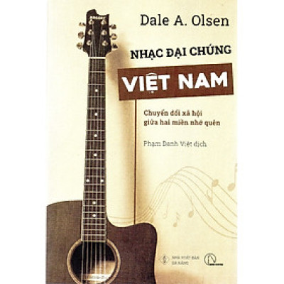 Dale A. Olsen - Nhạc đại chúng Việt nam - Chuyển đổi xã hội giữa hai miền nhớ quên
