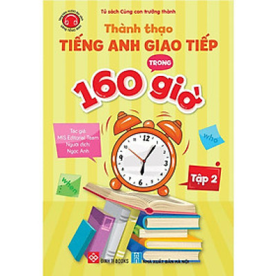 Thành Thạo Tiếng Anh Giao Tiếp Trong 160 Giờ - Tập 2