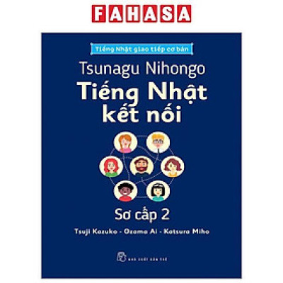 Sách - Tsunagu Nihongo - Tiếng Nhật Kết Nối - Sơ Cấp 2 - Tiếng Nhật Giao Tiếp Cơ Bản