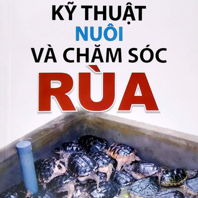Bạn Của Nhà Nông - Kỹ Thuật Nuôi Và Chăm Sóc Rùa