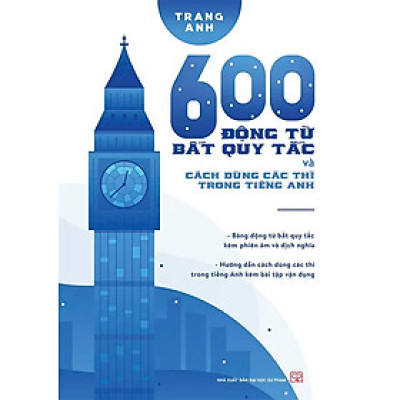 600 động từ bất quy tắc và cách dùng các thì trong Tiếng Anh 