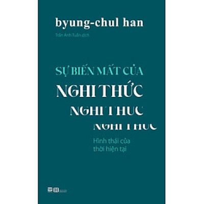 SỰ BIẾN MẤT CỦA NGHI THỨC – Byung-Chul Han – Trần Anh Tuấn dịch – Phanbook – NXB Hồng Đức