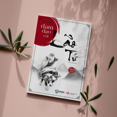 ĐÀM ĐẠO VỚI LÃO TỬ - Lưu Ngôn - Minh Triết Phương Đông