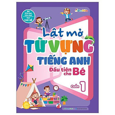 Lật Mở Từ Vựng Tiếng Anh Đầu Tiên Cho Bé - Cuốn 1