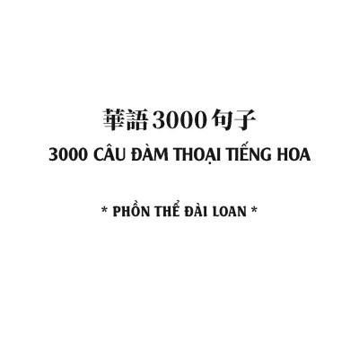 3000 Câu Đàm Thoại Tiếng Hoa - Chữ Phồn Thể Đài Loan