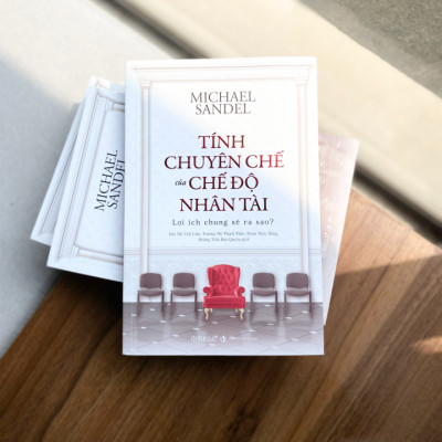 Trạm Đọc | Sách Triết Học - Tính Chuyên Chế Của Chế Độ Nhân Tài: Lợi Ích Chung Sẽ Ra Sao?