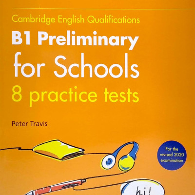 Cambridge English Qualifications - B1 Preliminary For Schools - 8 Practice Tests
