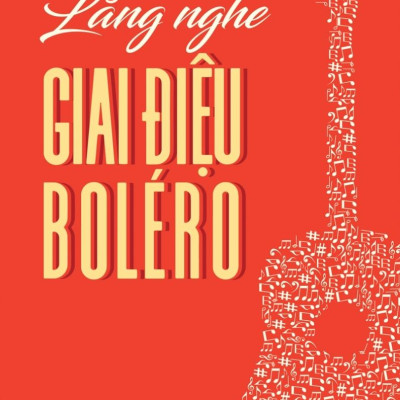 Lắng Nghe Giai Điệu BOLÉRO