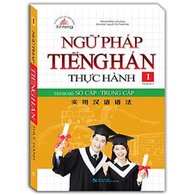 Sách - Ngữ Pháp Tiếng Hán Thực Hành - Tập 1 - Trình Độ Sơ Cấp - Trung Cấp - Bìa Mềm - Minh Thắng