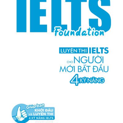 IELTS Foundation - Luyện Thi IELTS Cho Người Mới Bắt Đầu 4 Kỹ Năng_MEGA