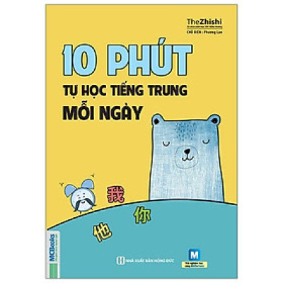 10 Phút Tự Học Tiếng Trung Mỗi Ngày (Tái Bản)