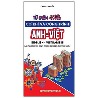 Từ Điển Cơ Khí Và Công Trình Anh -Việt 40.000 Từ