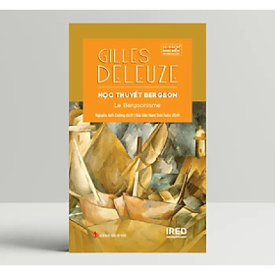 Học Thuyết Bergson (Le Bergsonisme) - Gilles Deleuze - IRED Books