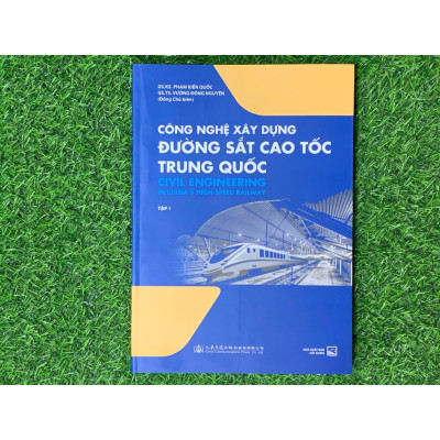 Công Nghệ Xây Dựng Đường Sắt Cao Tốc Trung Quốc - tập 1 - NXB Xây Dựng (XD-MK)