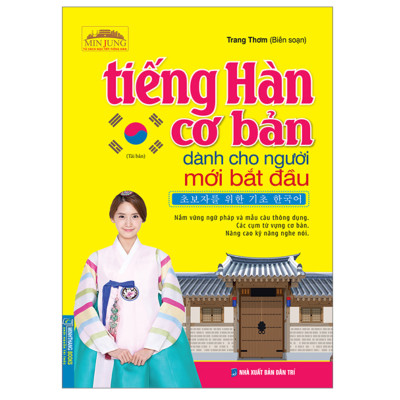 Tiếng Hàn Cơ Bản Dành Cho Người Mới Bắt Đầu (Tái Bản)