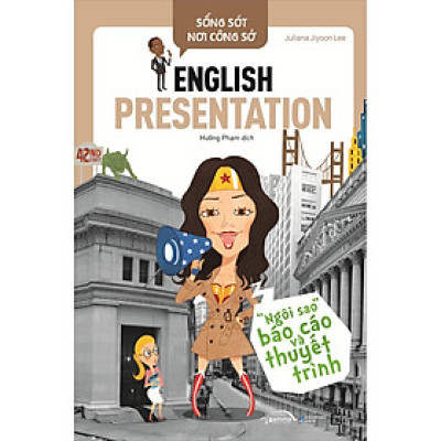 Sống Sót Nơi Công Sở: English Presentation - "Ngôi Sao" Báo Cáo Và Thuyết Trình (Tái Bản 2022)