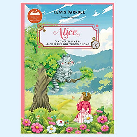 Sách - Danh Tác Trong Nhà Trường - Alice Ở Xứ Sở Diệu Kỳ Và Alice Ở Thế Giới Trong Gương - Huy Hoàng