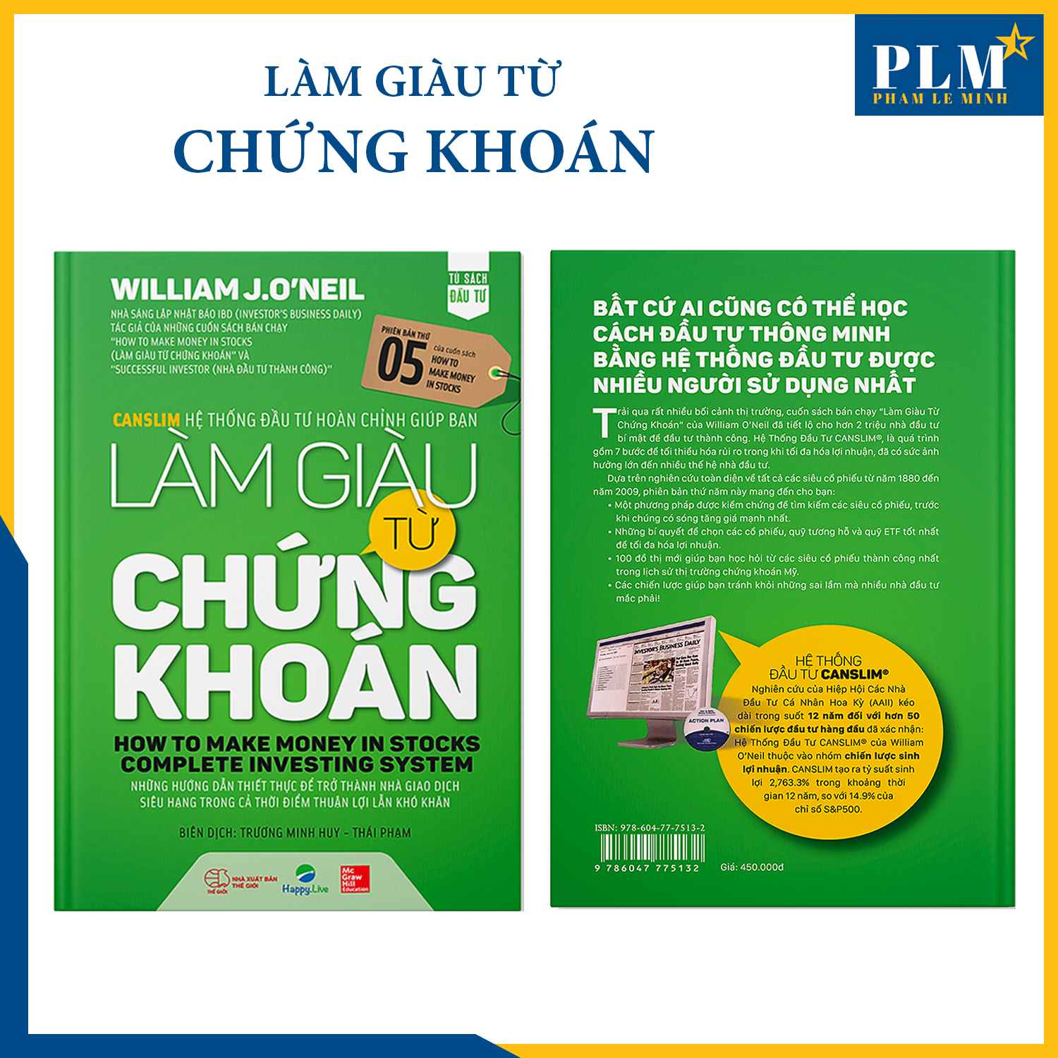 TRỌN BỘ SÁCH CỦA O’NEIL & CÁC MÔN ĐỆ: Nhà Đầu Tư Thành Công, Làm Giàu từ Chứng Khoán, Hướng Dẫn Thực Hành CANSLIM, Cách Kiếm Lợi Nhuận 18.000% từ TTCK, Làm giàu từ BÁN KHỐNG