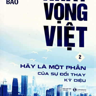 Khát Vọng Việt - Tập 2: Hãy Là Một Phần Của Sự Đổi Thay Kỳ Diệu