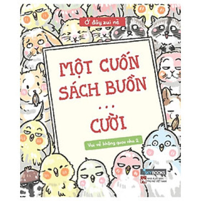 Sách Skybooks - Vui Vẻ Không Quạu Nha 2 - Một Cuốn Sách Buồn… Cười