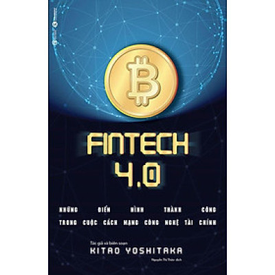 ​Fintech 4.0 - Những Điển Hình Thành Công Trong Cuộc Cách Mạng Công Nghệ Tài Chính 