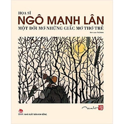 Một Đời Mơ Những Giấc Mơ Thơ Trẻ-Là Tác Phẩm Tiêu Biểu Của Họa Sĩ Ngô Mạnh Lân