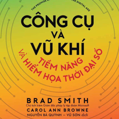 Công Cụ Và Vũ Khí - Tiềm Năng Và Hiểm Họa Thời Đại Số
