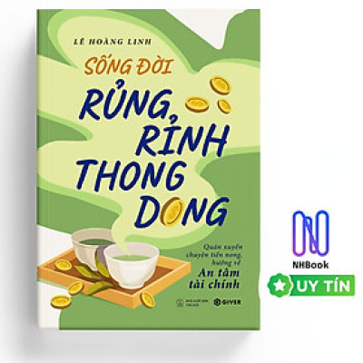 Sách - Sống Đời Rủng Rỉnh Thong Dong - Quán Xuyến Chuyện Tiền Nong, Hướng Về An Tâm Tài Chính - GIVER - NHBOOK