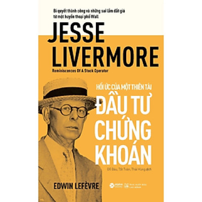 Sách - Reminiscences of a Stock Operator - Hồi Ức Của Một Thiên Tài Đầu Tư Chứng Khoán (Alpha Books) -  Edwin Lefèvre - NXB Lao Động