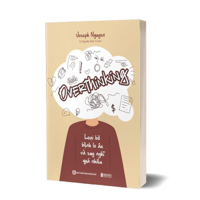 Overthinking - Loại Bỏ Bệnh Lo Âu Và Suy Nghĩ Quá Nhiều - Bản Quyền