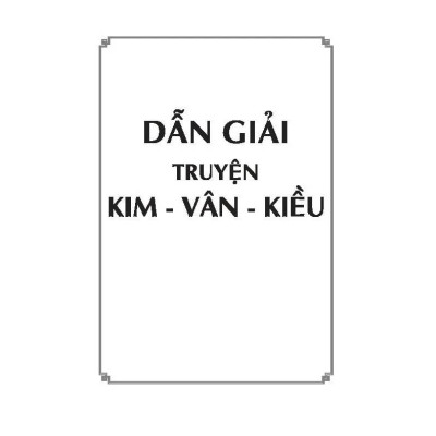 Dẫn Giải Truyện Kim Vân Kiều (Theo bản in lần thứ nhất - Tín Đức thư xã 1930)