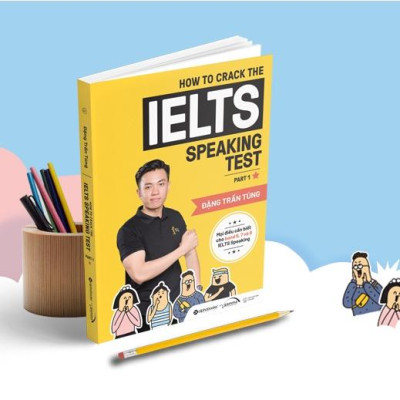 How to crack the IELTS speaking test part 1 (tái bản mới nhất) - Bản Quyền