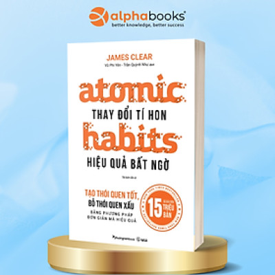 Atomic Habits - Thay Đổi Tí Hon Hiệu Quả Bất Ngờ - Tái Bản 2023